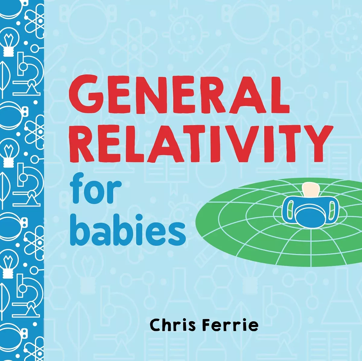 "General Relativity for Babies" Book by Chris Ferrie
